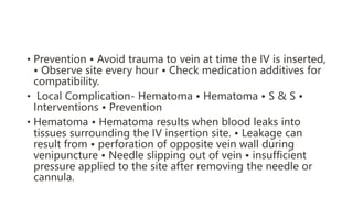 1.Clotting and Obstruction • Blood clots may form in the IV line as a
result of • kinked IV tubing • very slow infusion ra...