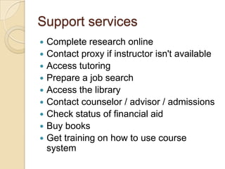 Learning materialsMaterials accessible prior to course startMaterials designed specifically for courseDirect links to online resources – not generic site / list of articles / page of reserves Too many resources can dilute focus / clarify required vs. FYI 