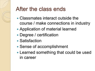 Student interactionOff-topic / open discussionNot simple post / post reply Meaningful, thought provoking questions Discuss what you've learned with someone other an professor “Wouldn't have opportunity to talk to as many people” if the class was face-to-faceDon’t like it – other students hold up my progress 