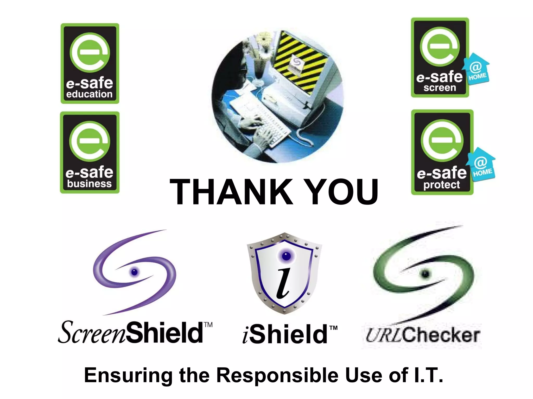 THANK YOU Ensuring the Responsible Use of I.T.  ™ 