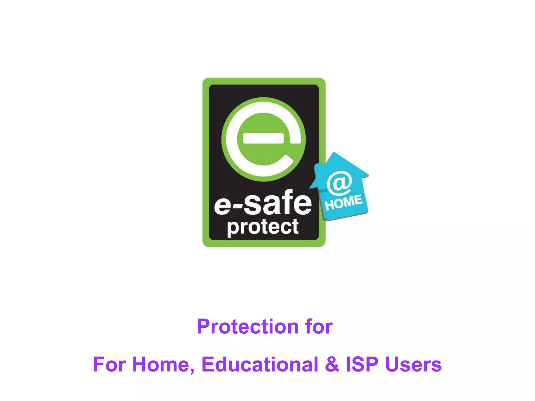 Protection for  For Home, Educational & ISP Users 