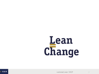 Change
Lean
Lectoraat Lean / WCP
=
 