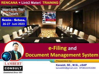 Senin - Selasa,
26-27 Juni 2023
e-Filing and
Document Management System
RENCANA + Link2 Materi TRAINING
 