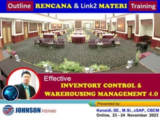 Online Training
Rabu - Kamis,
23-24 November 2023
Effective
INVENTORY CONTROL &
WAREHOUSING MANAGEMENT 4.0
 