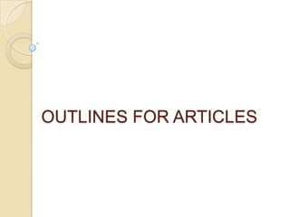 OUTLINES FOR ARTICLES
 