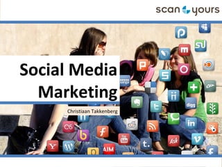 Social Media
Marketing
Christiaan Takkenberg
 