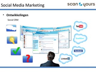 Social Media Marketing
• Ontwikkelingen
Social CRM
 