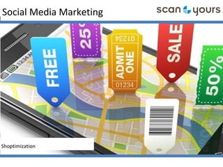 Social Media Marketing
Shoptimization
 