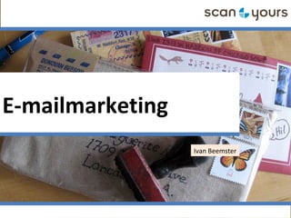 E-mailmarketing
Ivan Beemster
 