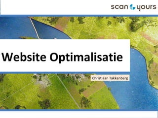 Website Optimalisatie
Christiaan Takkenberg
 