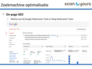 Zoekmachine optimalisatie
• On-page SEO
• Meld je aan bij Google Webmaster Tools en Bing Webmaster Tools.
 