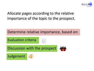 Allocate pages according to the relative
importance of the topic to the prospect.


Determine relative importance, based on:
Evaluation criteria

Discussion with the prospect
Judgement
 