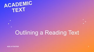 ADD A FOOTER 1
Outlining a Reading Text
 