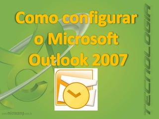 Como configurar  o Microsoft  Outlook 2007 