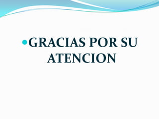 GRACIAS POR SU ATENCION 