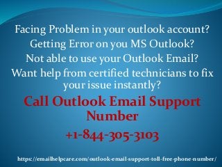 Facing Problem in your outlook account?
Getting Error on you MS Outlook?
Not able to use your Outlook Email?
Want help from certified technicians to fix
your issue instantly?
Call Outlook Email Support
Number
+1-844-305-3103
https://emailhelpcare.com/outlook-email-support-toll-free-phone-number/
 