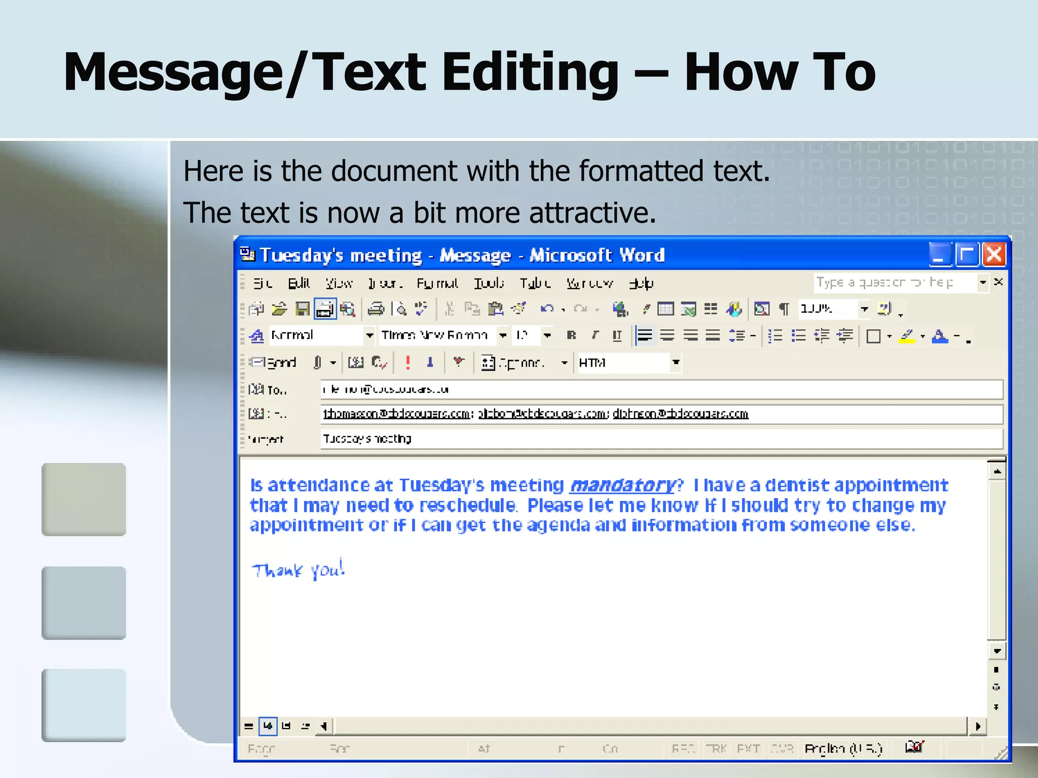Message/Text Editing – How To Here is the document with the formatted text.  The text is now a bit more attractive. 