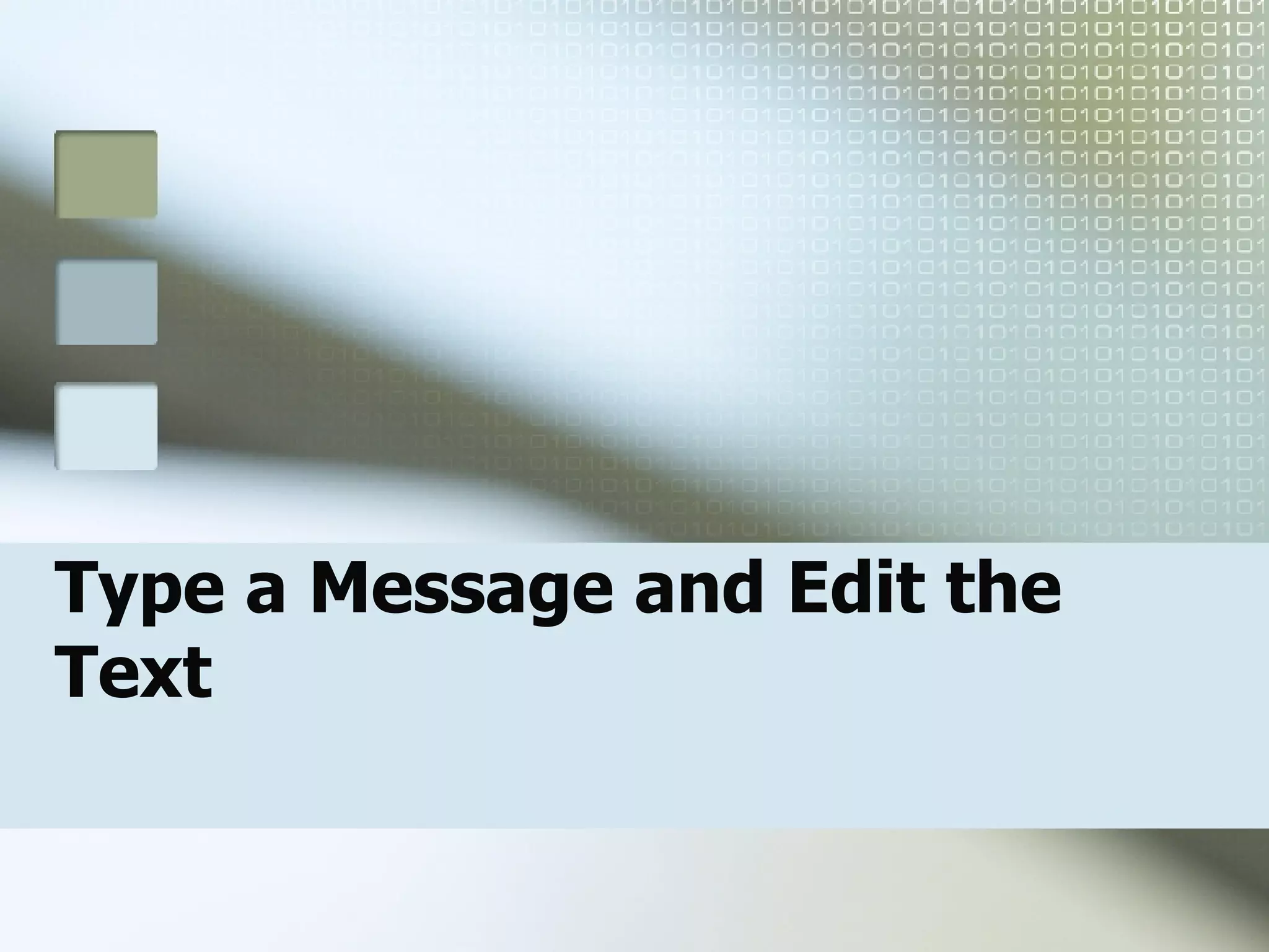 Type a Message and Edit the Text 