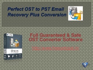 Full Guaranteed & Safe
OST Converter Software
http://www.freeosttopst.in/
 