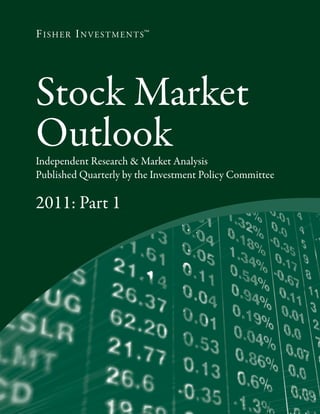 Stock Market
Outlook
Independent Research & Market Analysis
Published Quarterly by the Investment Policy Committee

2011: Part 1
 