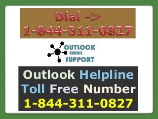 Outlook Helpline
Toll Free Number
1-844-311-0827
 