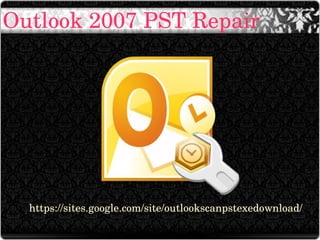 Outlook 2007 PST Repair 




  https://sites.google.com/site/outlookscanpstexedownload/
 