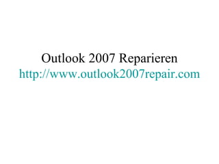 Outlook 2007 Reparieren http://www.outlook2007repair.com 