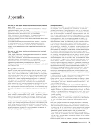 Appendix
End notes for table labeled detailed asset allocations with non-traditional              Non-Traditional Assets
assets (NTAs)                                                                            Nontraditional assets include commodities and alternative investments. Alterna-
1 See “Sources of benchmark allocations and investor risk pro les”on next page           tive investments, in turn, include hedge funds,private equity, real estate, and
regarding the source of investor risk pro les.                                           managed futures. Interests of alternative investment funds are sold only to quali-
2 See “Sources of benchmark allocations and investor risk pro les” on next page            ed investors, and only by means of o ering documents that include information
regarding the source of benchmark allocations and their suitability.                     about the risks, performance and expenses of alternative investment funds, and
3 See “Deviations from benchmark allocations” in the appendix regarding the              which clients are urged to read carefully before subscribing and retain. An invest-
interpretation of the suggested tactical deviations from benchmark.                      ment in an alternative investment fund is speculative and involves signi cant risks.
4 The current allocation row is the sum of the benchmark allocation and the WMR          Alternative investment funds are not mutual funds and are not subject to the
tactical deviation rows.                                                                 same regulatory requirements as mutual funds. Alternative investment funds’
5 UBS WMR considers that maintaining the benchmark allocation is appropriate             performance may be volatile, and investors may lose all or a substantial amount
for alternative investments. The recommended tactical deviation is therefore             of their investment in an alternative investment fund. Alternative investment
structurally set at 0. See “Sources of benchmark allocations and investor risk           funds may engage in leveraging and other speculative investment practices that
pro les” on next page regarding the types of alternative investments and their           may increase the risk of investment loss. Interests of alternative investment funds
suitability.                                                                             typically will be illiquid and subject to restrictions on transfer. Alternative invest-
                                                                                         ment funds may not be required to provide periodic pricing or valuation informa-
End notes for table labeled detailed asset allocations without non-tradi-                tion to investors. Alternative investment fund investment programs generally
tional assets (NTAs)                                                                     involve complex tax strategies and there may be delays in distributing tax informa-
1 See “Sources of benchmark allocations and investor risk pro les”on next page           tion to investors. Alternative investment funds are subject to high fees, including
regarding the source of investor risk pro les.                                           management fees and other fees and expenses, all of which will reduce pro ts.
2 See “Sources of benchmark allocations and investor risk pro les” on next page          Alternative investment funds may uctuate in value. An investment in an alterna-
regarding the source of benchmark allocations and their suitability.                     tive investment fund is long-term, there is generally no secondary market for the
3 See “Deviations from benchmark allocations” in the Appendix regarding the              interests of a fund, and none is expected to develop. Interests in alternative in-
interpretation of the suggested tactical deviations from benchmark.                      vestment funds are not deposits or obligations of, or guaranteed or endorsed by,
4 The current allocation row is the sum of the benchmark allocation and the WMR          any bank or other insured depository institution, and are not federally insured by
tactical deviation rows.                                                                 the Federal Deposit Insurance Corporation, the Federal Reserve Board, or any
                                                                                         other governmental agency. Prospective investors should understand these risks
Emerging Market Investments                                                              and have the nancial ability and willingness to accept them for an extended
Investors should be aware that Emerging Market assets are subject to, amongst            period of time before making an investment in an alternative investment fund
others, potential risks linked to currency volatility, abrupt changes in the cost of     and should consider an alternative investment fund as a supplement to an overall
capital and the economic growth outlook, as well as regulatory and socio-political       investment program.
risk, interest rate risk and higher credit risk. Assets can sometimes be very illiquid   In addition to the risks that apply to alternative investments generally, the follow-
and liquidity conditions can abruptly worsen. WMR generally recommends only              ing are additional risks related to an investment in these strategies:
those securities it believes have been registered under Federal U.S. registration        • Hedge Fund Risk: There are risks speci cally associated with investing in hedge
rules (Section 12 of the Securities Exchange Act of 1934) and individual State             funds, which may include risks associated with investing in short sales, options,
registration rules (commonly known as “Blue Sky” laws). Prospective investors              small-cap stocks, “junk bonds,” derivatives, distressed securities, non-U.S. secu-
should be aware that to the extent permitted under US law, WMR may from time               rities and illiquid investments.
to time recommend bonds that are not registered under US or State securities             • Hedge Fund of Funds: In addition to the risks associated with hedge funds
laws. These bonds may be issued in jurisdictions where the level of required disclo-       generally, an investor should recognize that the overall performance of a fund of
sures to be made by issuers is not as frequent or complete as that required by US          funds is dependent not only on the investment performance of the manager of
laws.                                                                                      the fund, but also on the performance of the underlying managers. The investor
                                                                                           will bear the management fees and expenses of both the fund of funds and the
For more background on emerging markets generally, see the WMR Education                   underlying hedge funds or accounts in which the fund of funds invests, which
Notes “Investing in Emerging Markets (Part 1): Equities”, 30 July 2007, “Emerging          could be signi cant.
Market Bonds: Understanding Emerging Market Bonds,” 12 August 2009 and                   • Managed Futures: There are risks speci cally associated with investing in man-
“Emerging Market Bonds: Understanding Sovereign Risk,” 17 December 2009.                   aged futures programs. For example, not all managers focus on all strategies at
                                                                                           all times, and managed futures strategies may have material directional ele-
Investors interested in holding bonds for a longer period are advised to select the        ments.
bonds of those sovereigns with the highest credit ratings (in the investment grade       • Real Estate: There are risks speci cally associated with investing in real estate
band). Such an approach should decrease the risk that an investor could end up             products and real estate investment trusts. They involve risks associated with
holding bonds on which the sovereign has defaulted. Sub-investment grade bonds             debt, adverse changes in general economic or local market conditions, changes
are recommended only for clients with a higher risk tolerance and who seek to              in governmental, tax, real estate and zoning laws or regulations, risks associated
hold higher yielding bonds for shorter periods only.                                       with capital calls and, for some real estate products, the risks associated with
                                                                                           the ability to qualify for favorable treatment under the federal tax laws.
                                                                                         • Private Equity: There are risks speci cally associated with investing in private
                                                                                           equity. Capital calls can be made on short notice, and the failure to meet capital
                                                                                           calls can result in signi cant adverse consequences including, but not limited to,
                                                                                           a total loss of investment.
                                                                                         • Foreign Exchange/Currency Risk: Investors in securities of issuers located outside


                                                                                                                 Investment Strategy Guide December 2010                     53
 