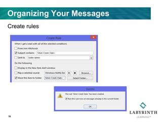 Organizing Your Messages
Create rules
18
 
