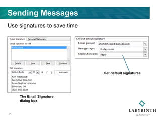 7
Sending Messages
The Email Signature
dialog box
Use signatures to save time
Set default signatures
 