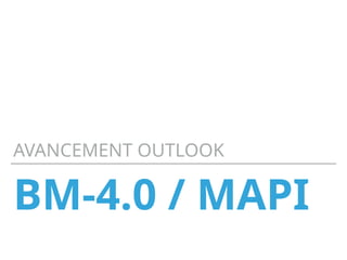 BM-4.0 / MAPI
AVANCEMENT OUTLOOK
 