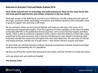 2www.activate.com
Welcome to Activate’s Tech and Media Outlook 2018
2018 will be a pivotal year for technology and media b...