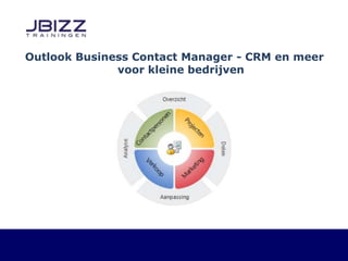 Outlook Business Contact Manager - CRM en meer voor kleine bedrijven  
