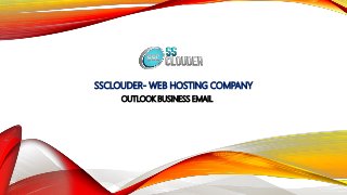 SSCLOUDER- WEB HOSTING COMPANY
OUTLOOK BUSINESS EMAIL
 