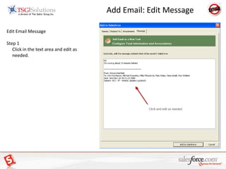 Add Email: ExerciseRepeat the previous process of “ Add Email” for all emails received or sent in the last 30-days. (Inbox, Sent and Archived)	Don’t forget to create your “Next Step” Activity!