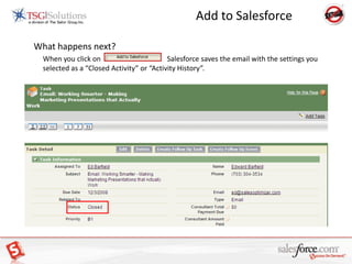 Add Email: No Contact FoundAdding a NEW Contact from Outlook:Steps 1-2-3	If the person doesn’t automatically pop up in the SF search window, type in their name & hit “GO”	If it still doesn’t appear, you need to create that contact in SF	The contact can be added as a “Contact or a Lead”Optional Step 4	Click on “Contact or Lead” and create the Contact Record