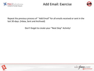 Add Email: NEW Account Adding a NEW Account in OutlookIf the Account did not exist:	Click on Quick Create “Account” to create a New account in SalesForce	Once the “Account” is created GO back to “Names” and you will now be able to create your “Contact” associated to the proper Account. 	