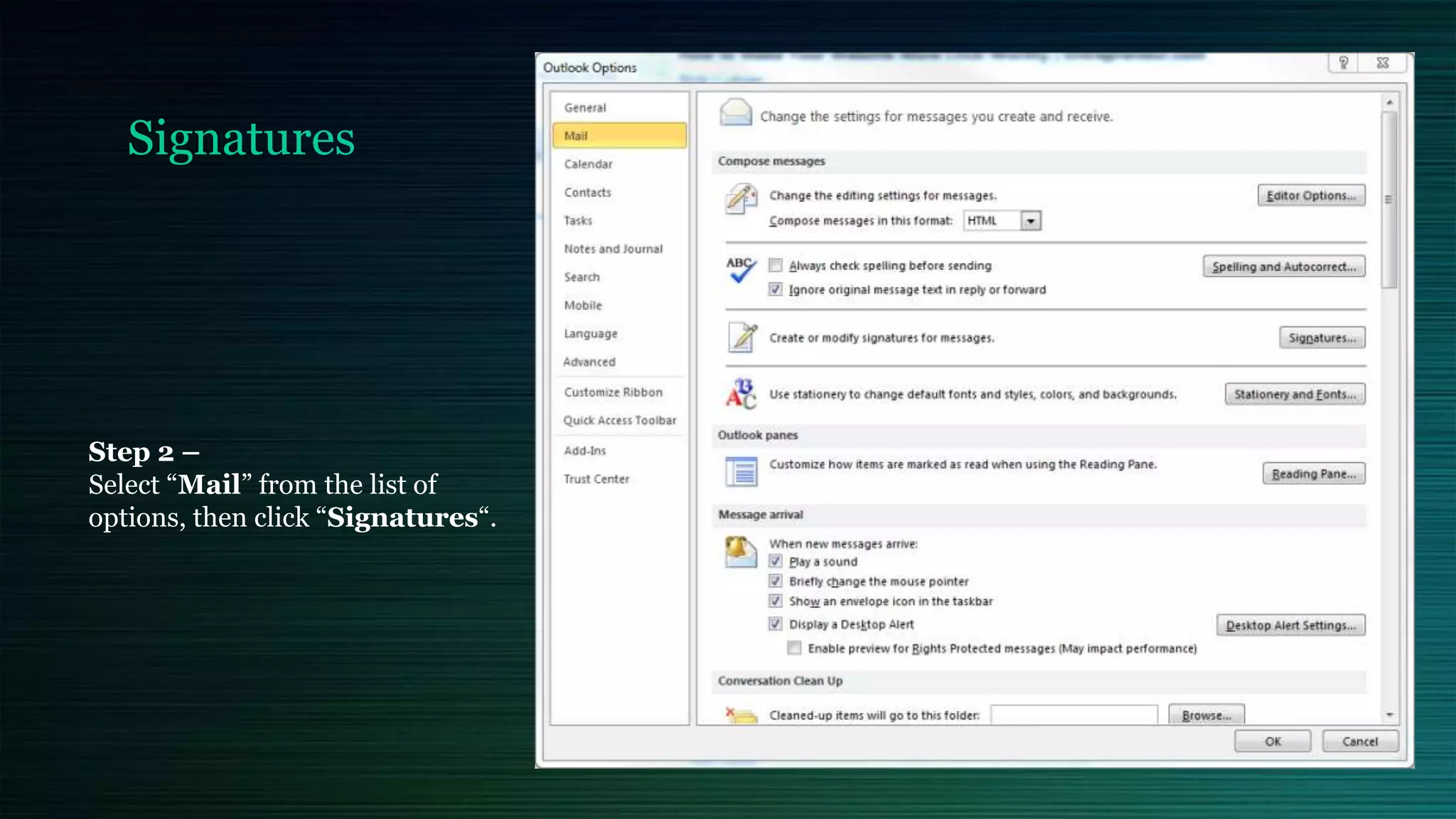 Signatures
Step 2 –
Select “Mail” from the list of
options, then click “Signatures“.
 