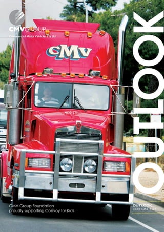 Commercial Motor Vehicles Pty Ltd
OUTLOOK
OUTLOOK
Edition 131
CMV Group Foundation
proudly supporting Convoy for Kids
 