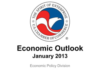 Economic Outlook
    January 2013
   Economic Policy Division
 