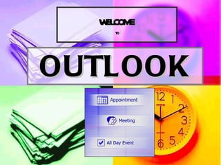 WELCOME  to OUTLOOK 