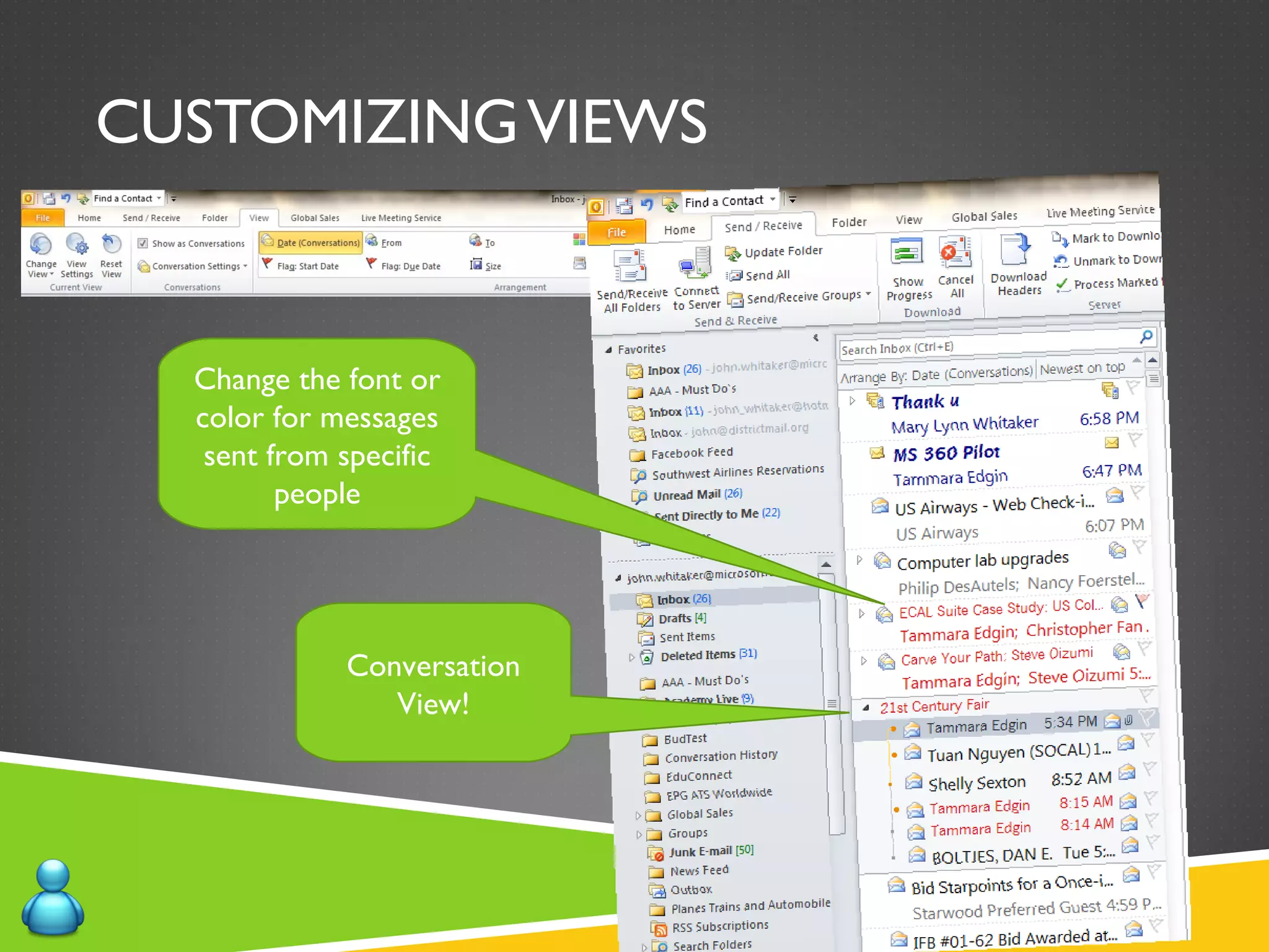 CUSTOMIZINGVIEWS
Change the font or
color for messages
sent from specific
people
Conversation
View!
 