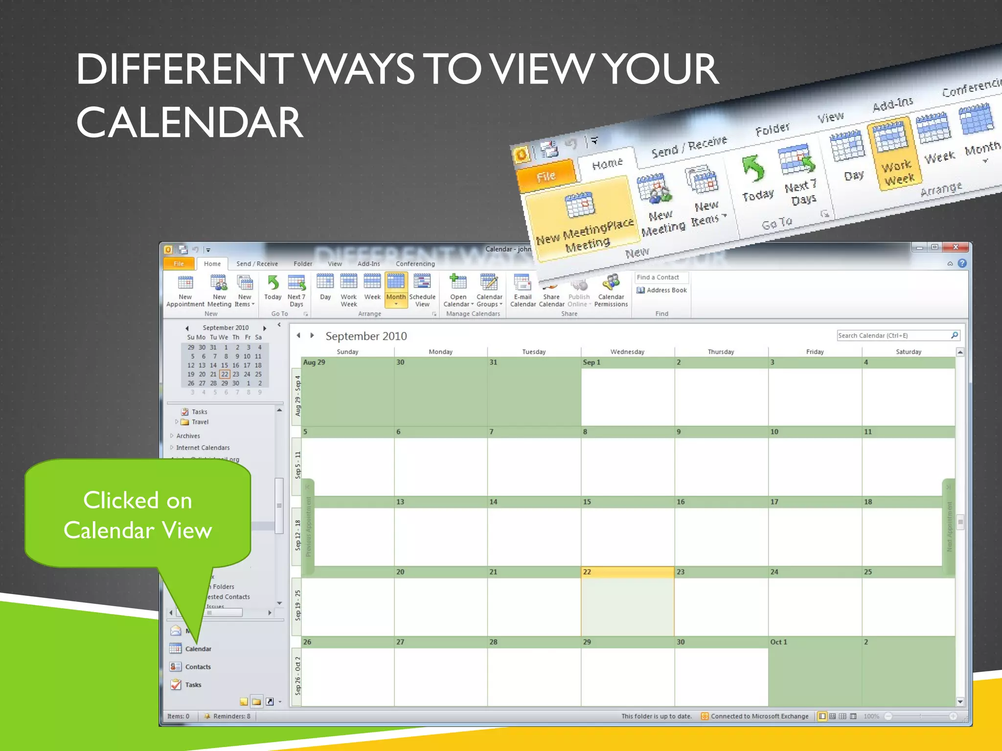 DIFFERENT WAYS TOVIEWYOUR
CALENDAR
Clicked on
Calendar View
 