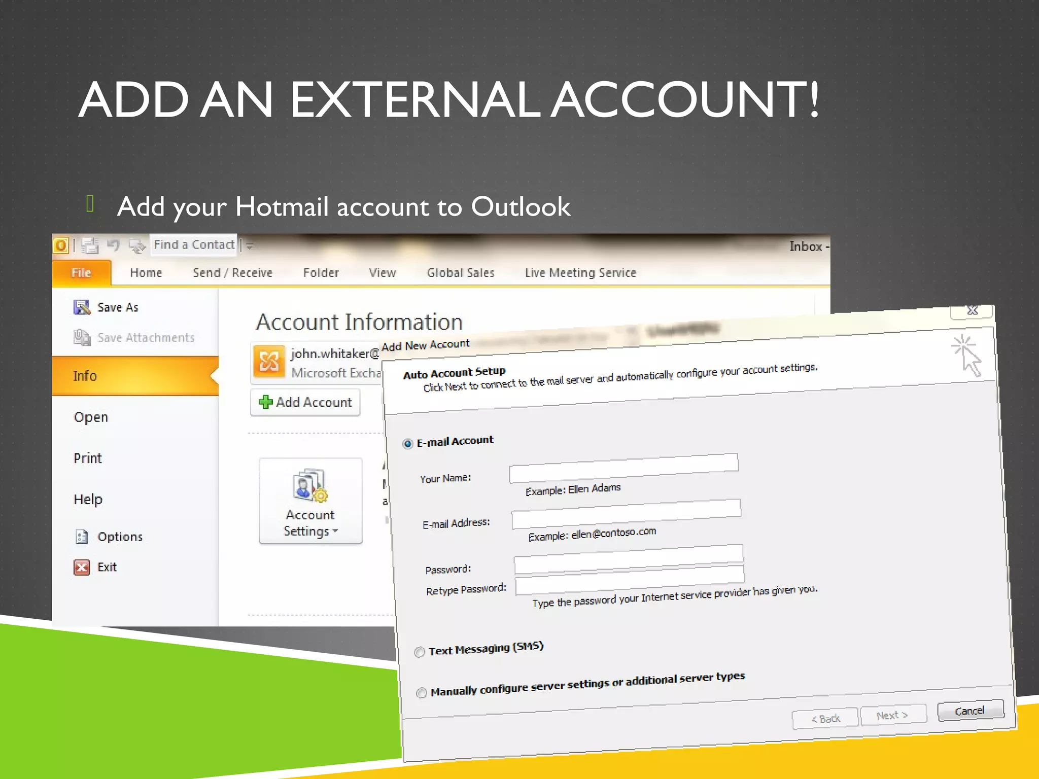 ADD AN EXTERNAL ACCOUNT!
 Add your Hotmail account to Outlook
 