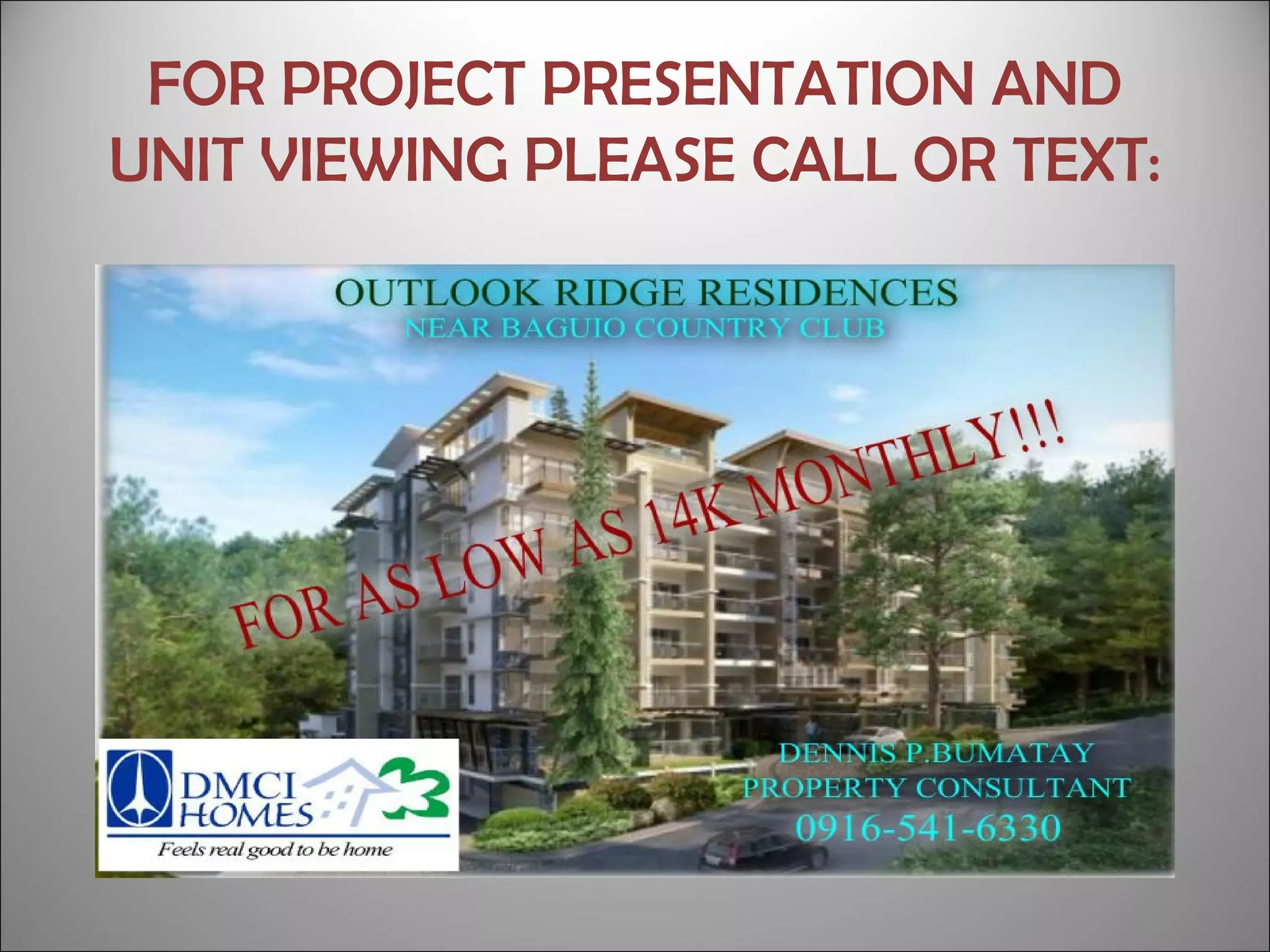 FOR PROJECT PRESENTATION AND
UNIT VIEWING PLEASE CALL OR TEXT:
 
