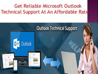 Get Reliable Microsoft Outlook
Technical Support At An Affordable Rate
 