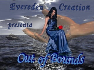 Evereden  Creation presenta Out of Bounds 