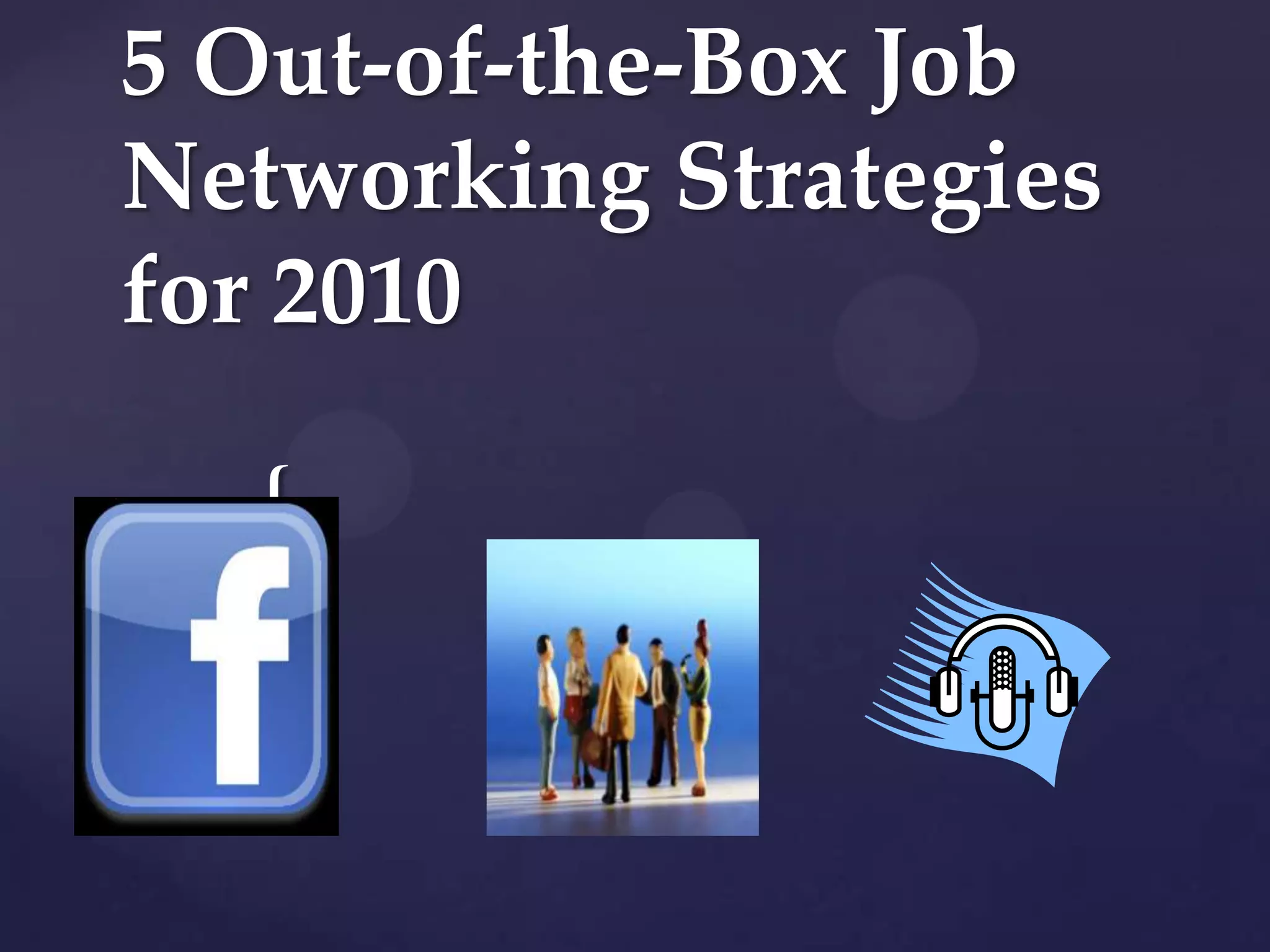 5 Out-of-the-Box Job Networking Strategies for 2010