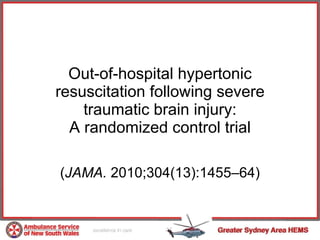 Out-of-hospital hypertonic resuscitation following severe traumatic brain injury: A randomized control trial ( JAMA.  2010;304(13):1455–64) 