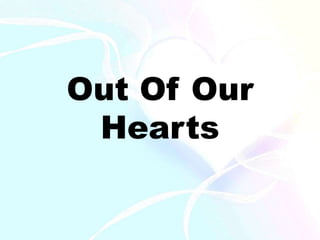 Out Of Our 
Hearts 
 